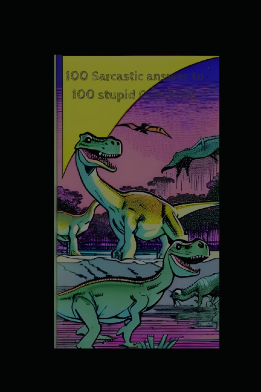 100 Sarcastic answers to stupid questions