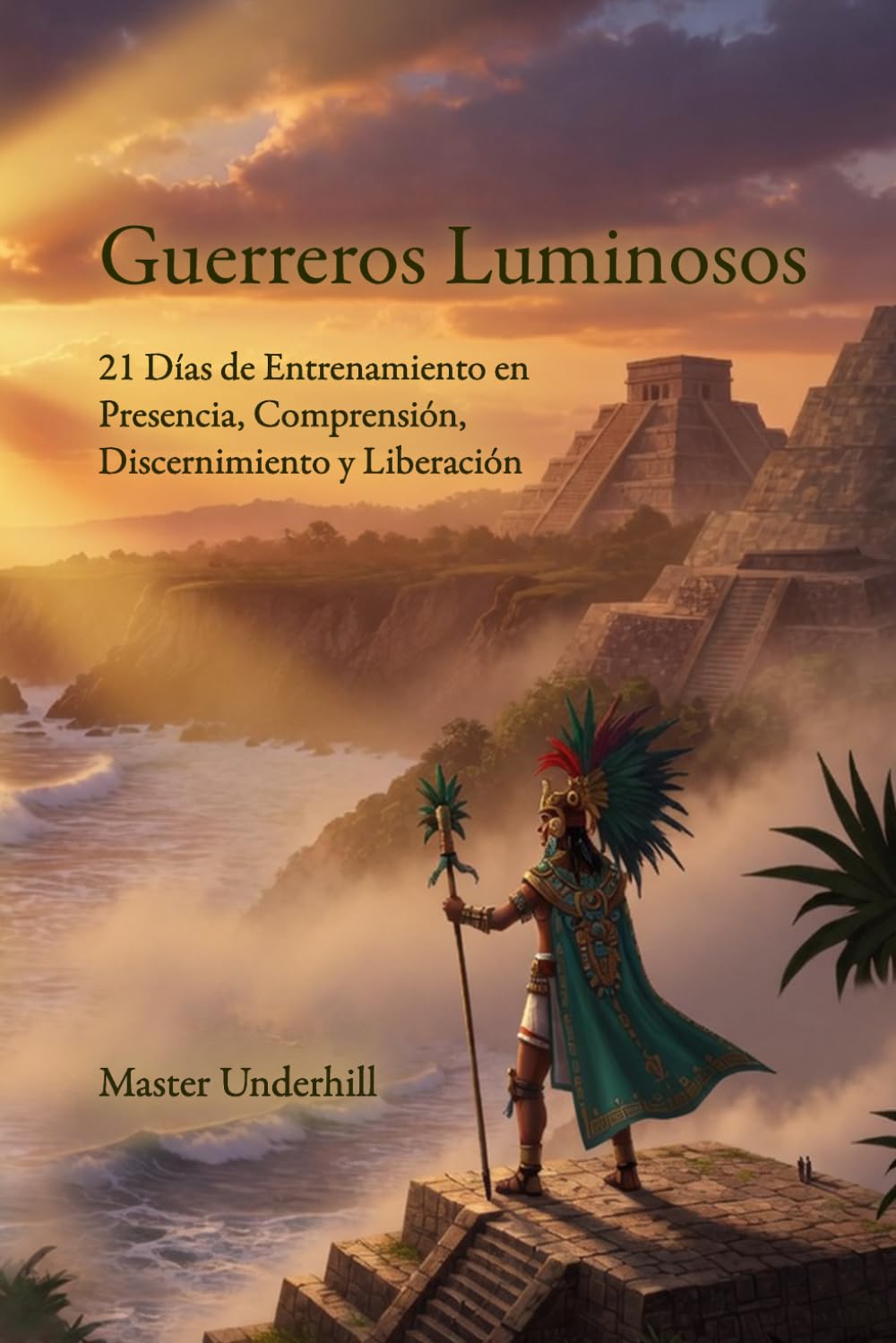 Guerreros Luminosos: 21 Días de Entrenamiento en Presencia, Comprensión, Discernimiento y Liberación