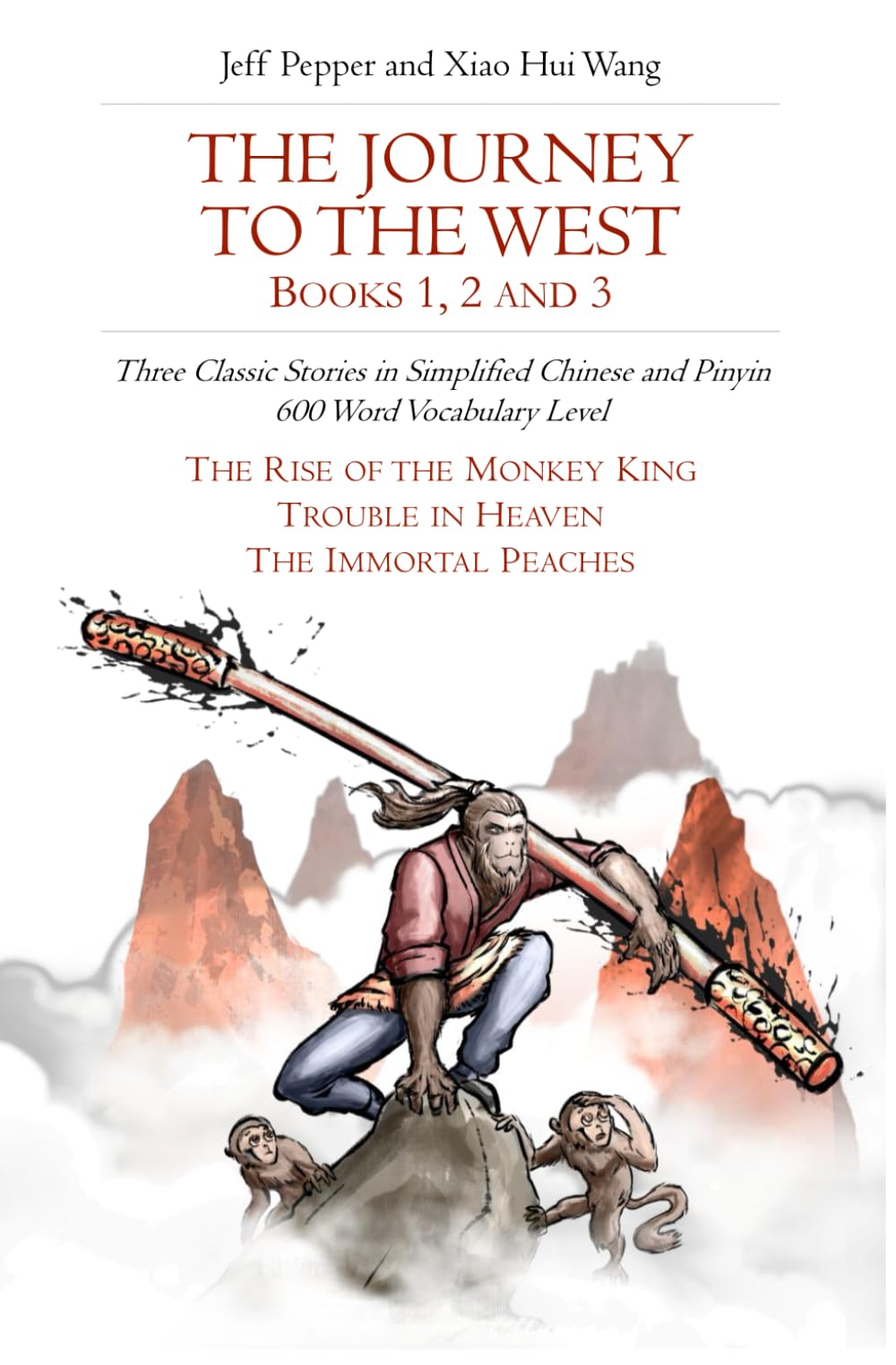 The Journey to the West, Books 1, 2 and 3: Three Classic Stories in Simplified Chinese and Pinyin, 600 Word Vocabulary Level (Journey to the West in