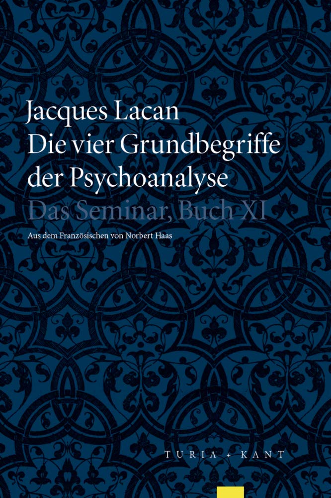 Die vier Grundbegriffe der Psychoanalyse: Das Seminar XI: Das Semniar, Buch XI