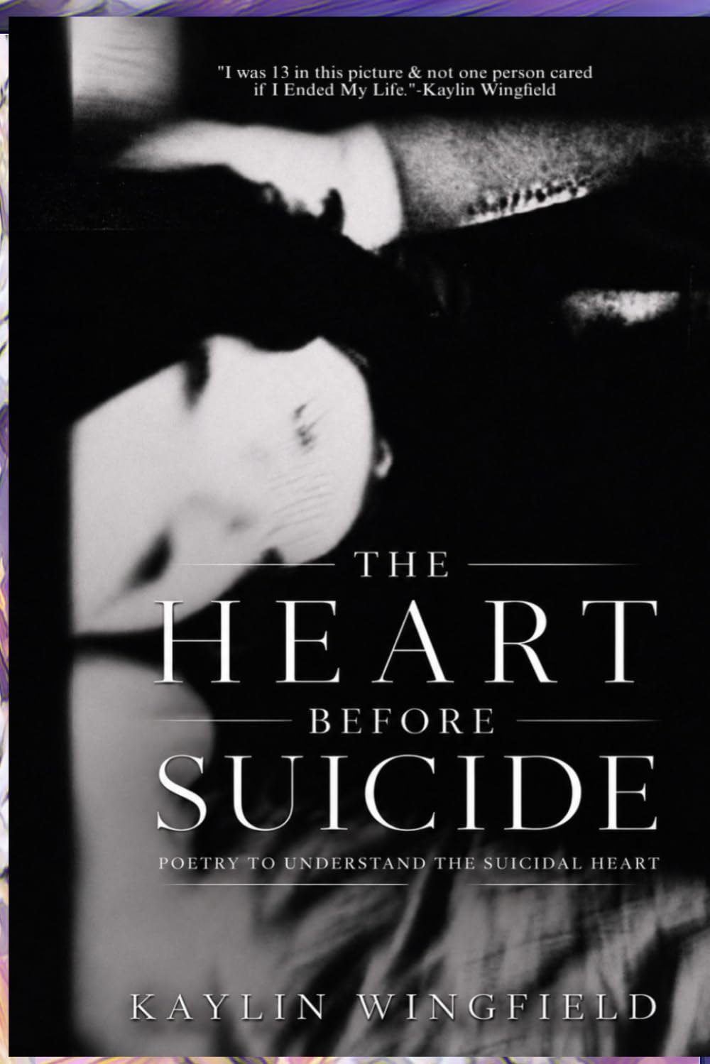 The Heart Before Suicide: Poetry to Understand the Suicidal Heart