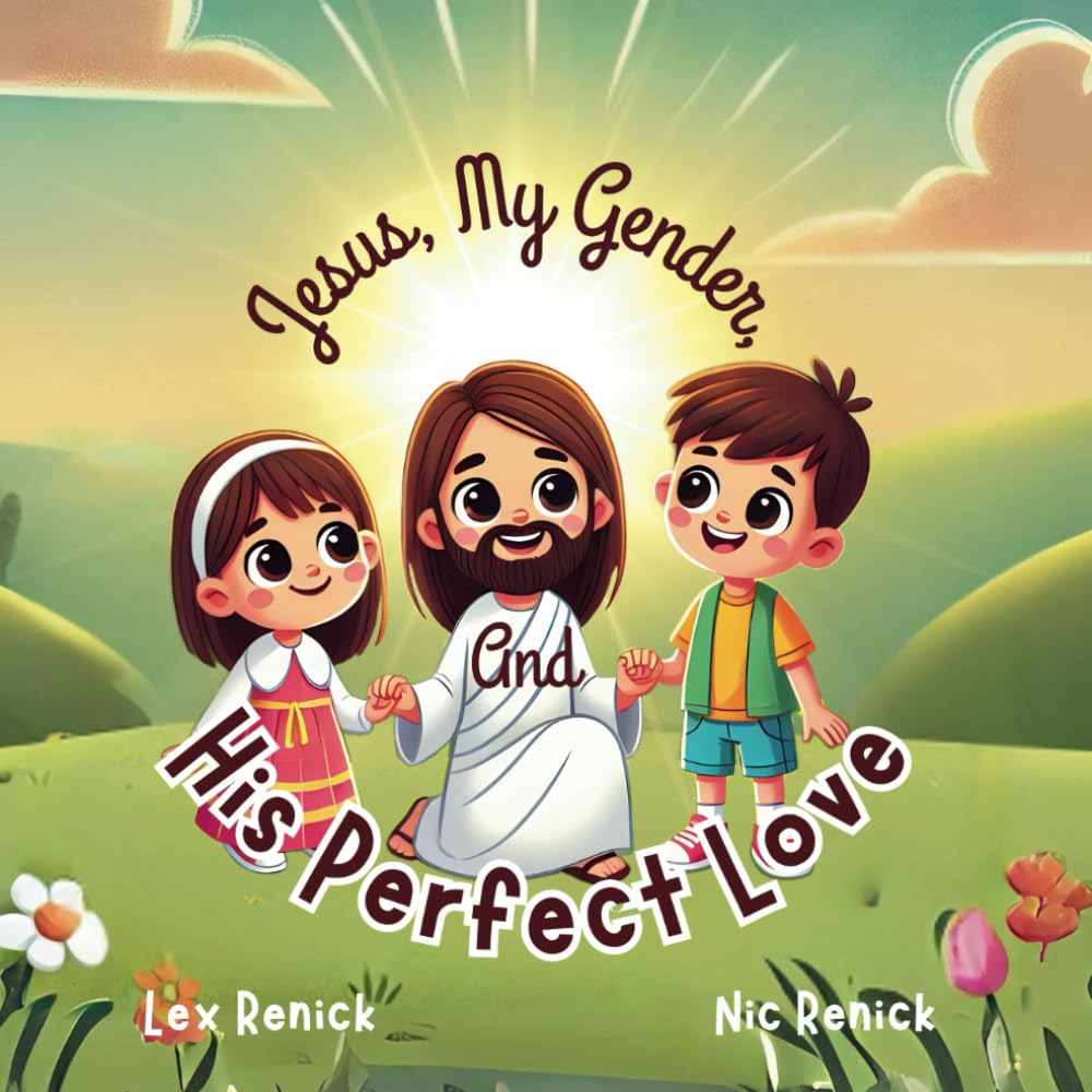 Jesus, My Gender, And His Perfect Love: God Made Me As I Am Meant To Be