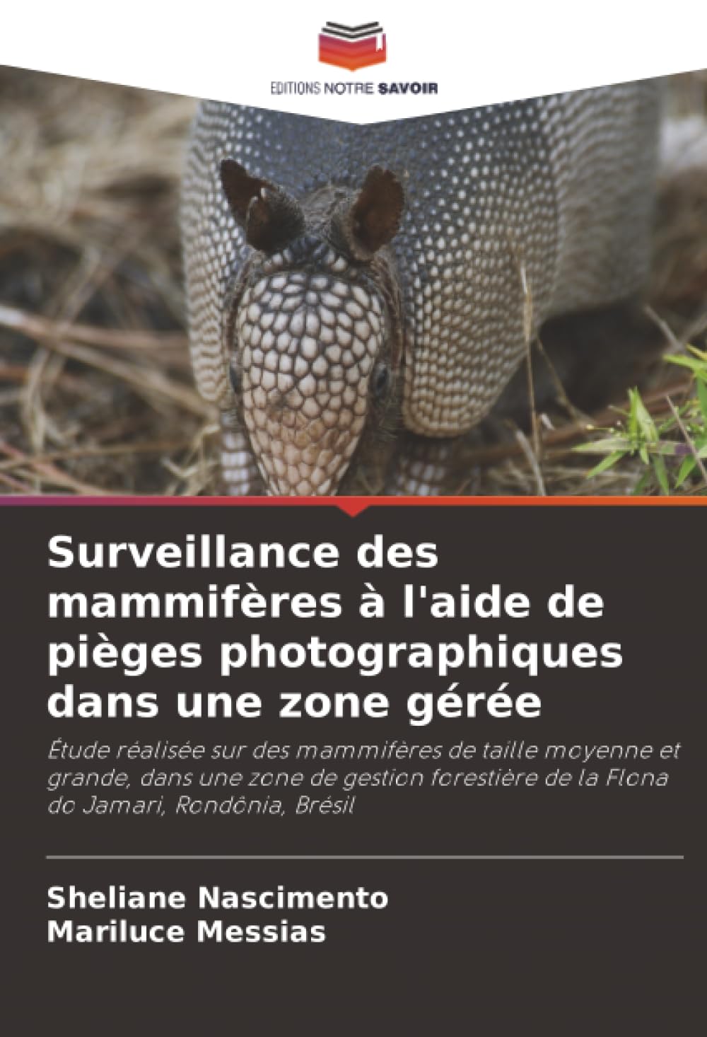 Surveillance des mammifères à l'aide de pièges photographiques dans une zone gérée: Étude réalisée sur des mammifères de taille moyenne et grande, ... de la Flona do Jamari, Rondônia, Brésil