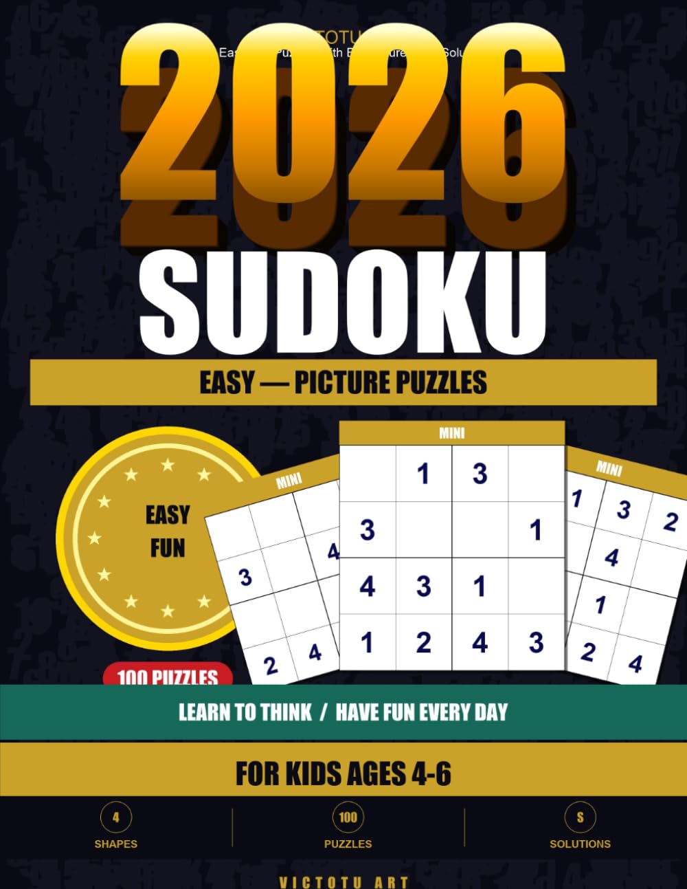 Sudoku for Kids Ages 4-6: 100 Easy 4x4 Puzzles with Big Pictures and Solutions: Fun Shape Puzzles for Preschool and Kindergarten - Circle, Square, ... Little Learners (Sudoku for Kids (4×4 & 6×6))
