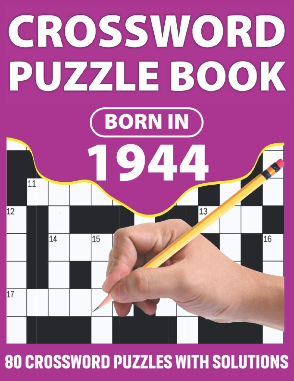 Crossword Puzzle Book: Born In 1944: Crossword Puzzle Book For All Word Games Lover Seniors And Adults With Supplying Large Print 80 Puzzles And Solutions Who Were Born In 1944