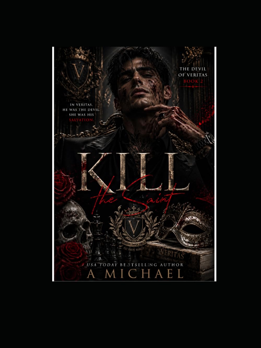Kill: The Saint: A Dark Mafia Romance of Power, Obsession, and Dangerous Love (The Devil Of Veritas)