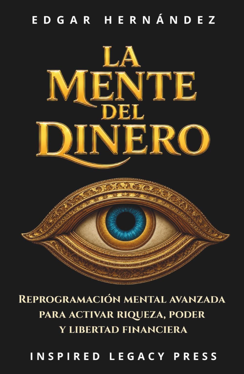 LA MENTE DEL DINERO: Reprogramación mental avanzada para activar poder, riqueza y libertad (Inspired Riqueza)
