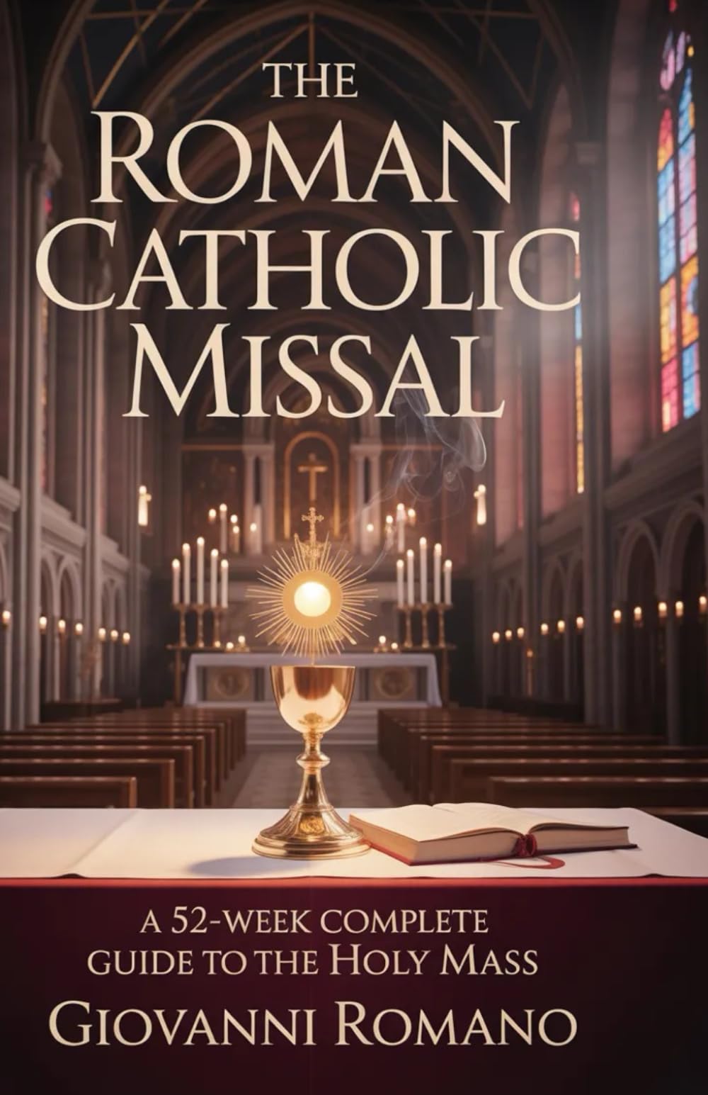 The Roman Catholic Missal: A 52-Week Complete Guide to the Holy Mass (Catholic Devotional Guides)