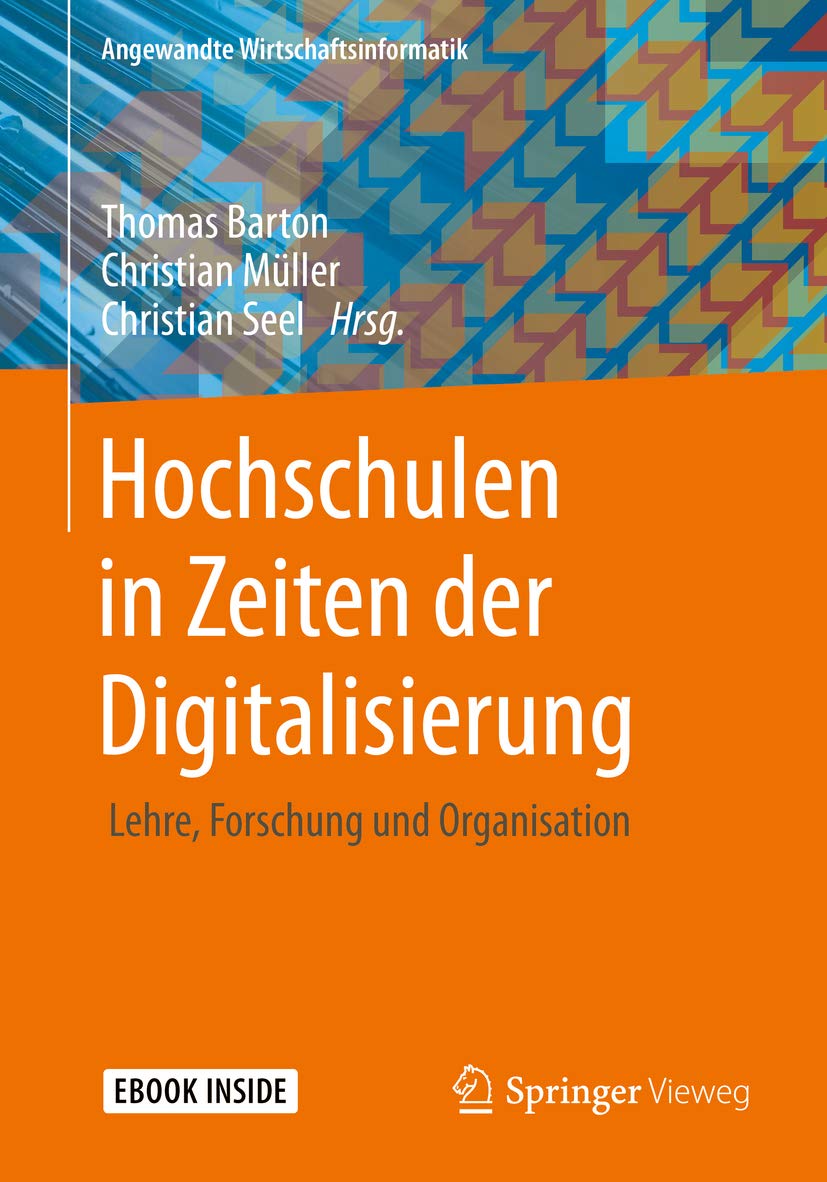 Hochschulen in Zeiten der Digitalisierung: Lehre, Forschung und Organisation (Angewandte Wirtschaftsinformatik)