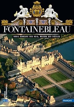 Paperback fontainebleau: VRAIE DEMEURE DES ROIS, MAISON DES SIECLES [French] Book