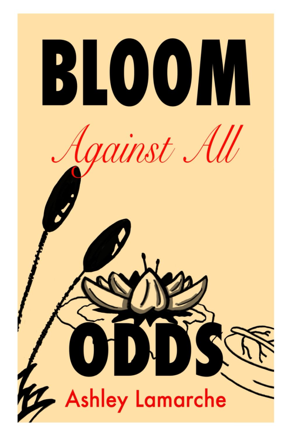 Bloom Against All Odds: A Memoir of Survival, Loss, Motherhood, and Finding Light in the Dark
