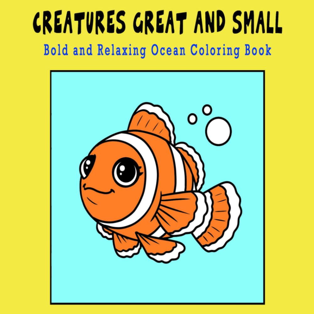 Creatures Great and Small: Bold and Relaxing Ocean Coloring book Great for Markers, Crayons, and Color Pencils 42 pages 8.5" x 8.5": Ocean, Marine ... & Adults – Cozy Creatures Great & Small)