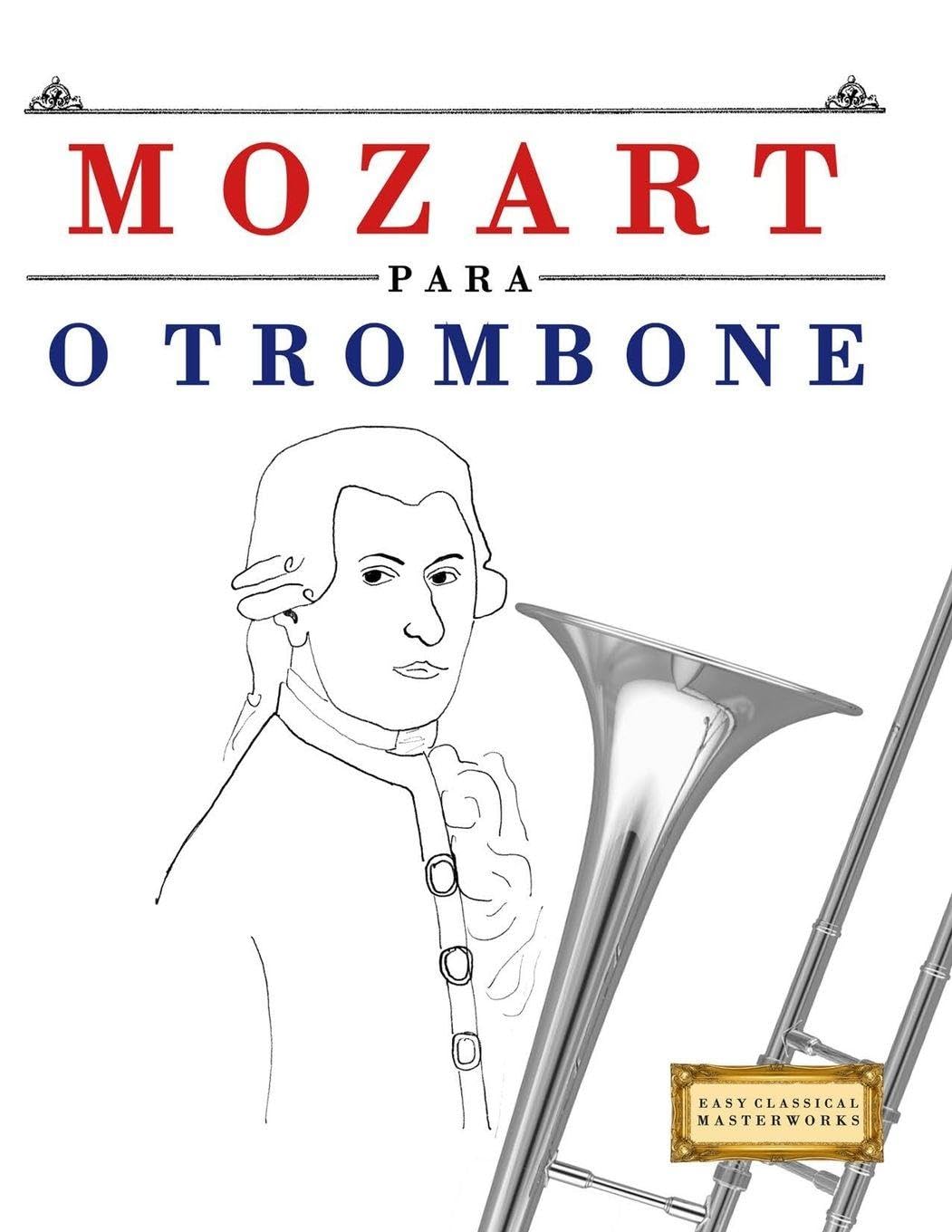Mozart para o Trombone: 10 peças fáciles para o Trombone livro para principiantes