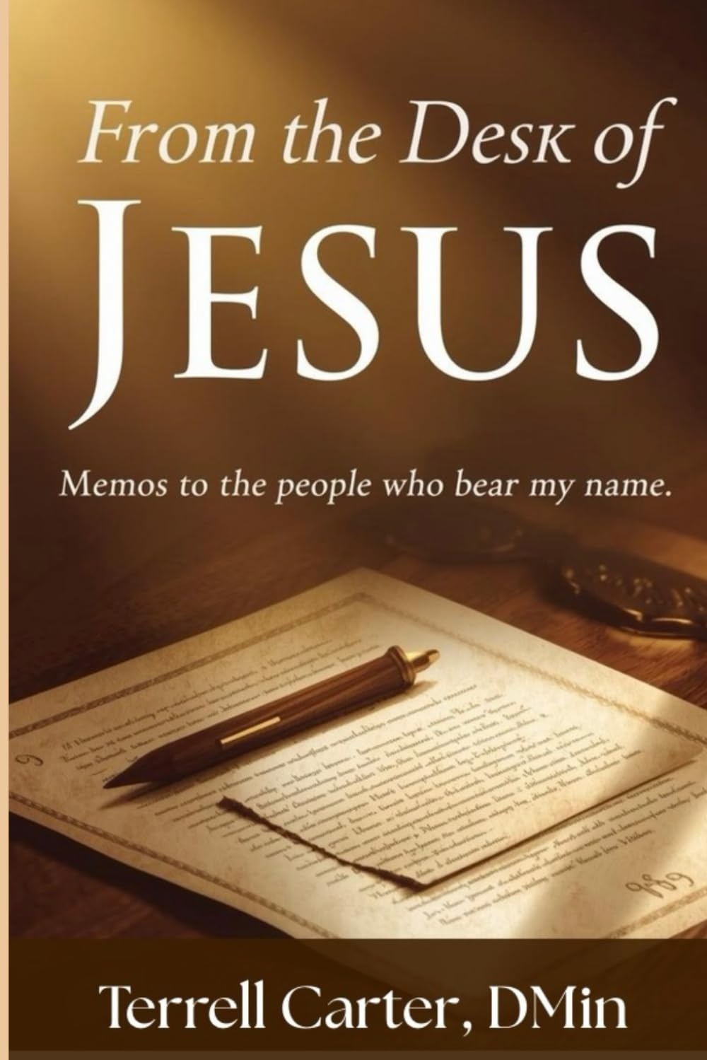 From the Desk of Jesus: Memos to the People Who Bear My Name