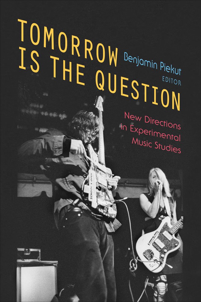 Experimental music studies : l'ouvrage de référence Tomorrow Is the Question pour universitaires