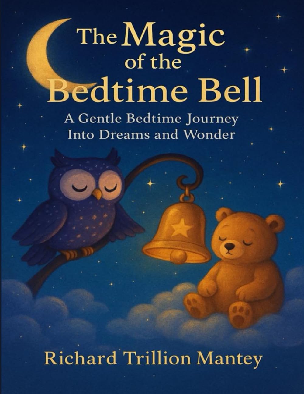 The Magic Of The Bedtime Bell: A Gentle Bedtime Journey Into Dreams And Wonder