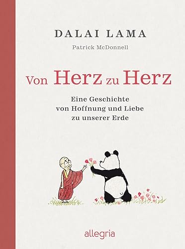 Von Herz zu Herz: Eine Geschichte von Hoffnung und Liebe zu unserer Erde | Der Dalai Lama und ein Panda erzählen, wie wir unsere Erde achten und schützen können