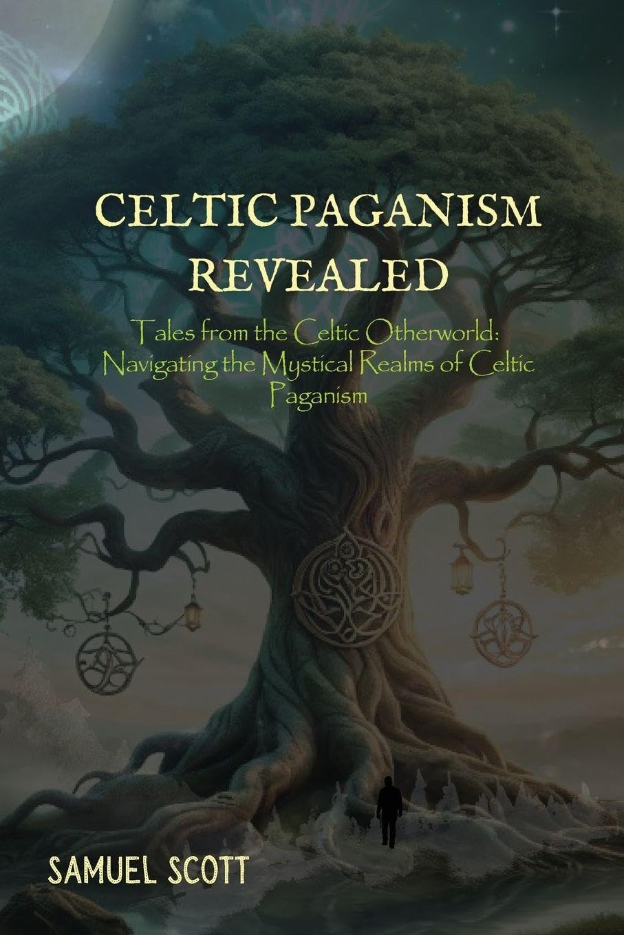 Celtic Paganism Revealed: Tales from the Celtic Otherworld: Navigating the Mystical Realms of Celtic Paganism