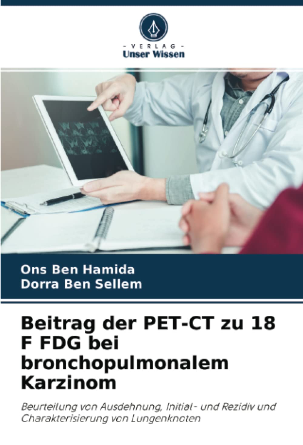 Beitrag der PET-CT zu 18 F FDG bei bronchopulmonalem Karzinom: Beurteilung von Ausdehnung, Initial- und Rezidiv und Charakterisierung von Lungenknoten