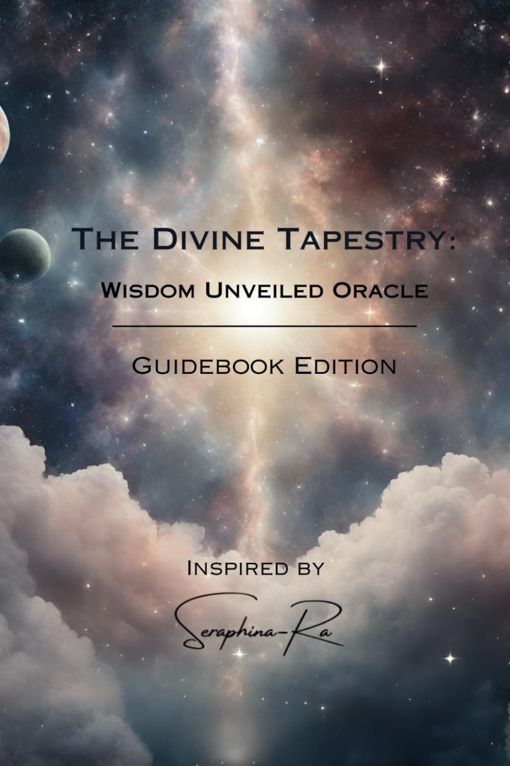 The Divine Tapestry: Wisdom Unveiled Oracle: GUIDEBOOK EDITION