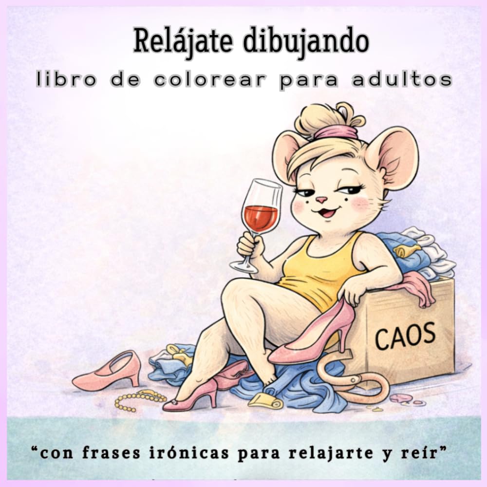 Relájate dibujando – libro de colorear para adultos antiestres: Ilustraciones de animales simpáticos con frases irónicas para relajarte, soltar la ansiedad, desconectar, reír y disfrutar coloreando