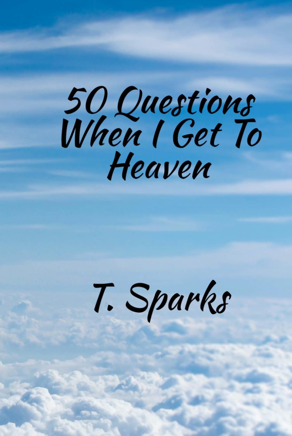 50 Questions When I Get to Heaven
