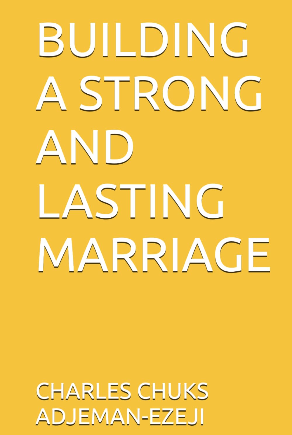 BUILDING A STRONG AND LASTING MARRIAGE