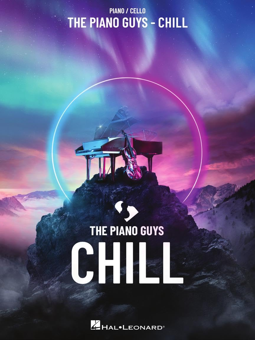 The Piano Guys - Chill | Piano and Cello Sheet Music Songbook | Classical Crossover Pop Duets | Artist-Approved Arrangements Matching the Album Recordings | Piano Score and Separate Cello Part