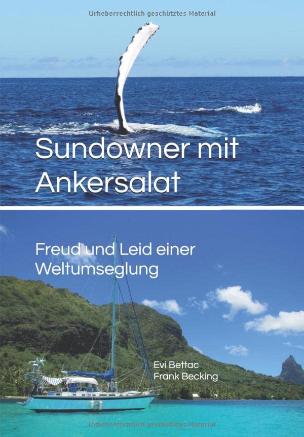 Sundowner mit Ankersalat: Freud und Leid einer Weltumseglung (German Edition)