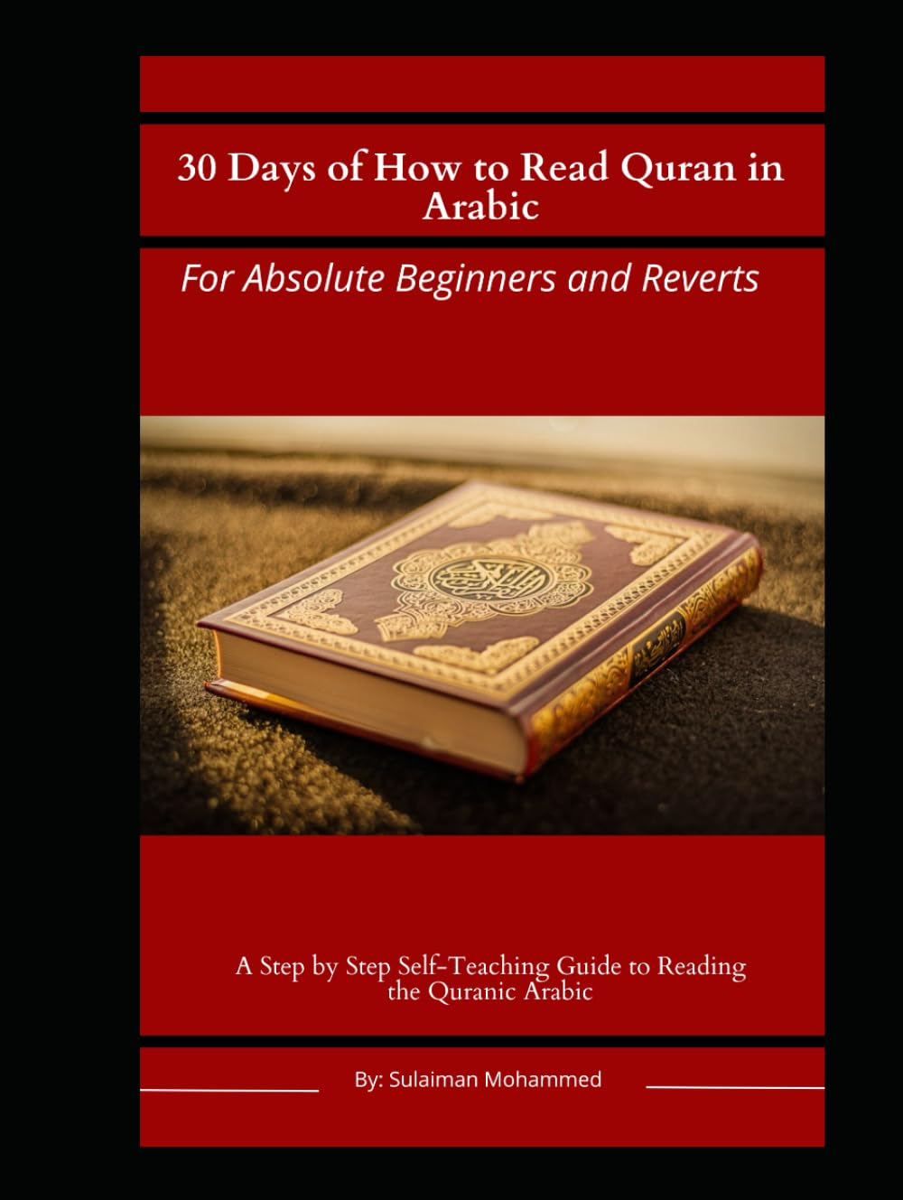 30 Days of How to Read Quran in Arabic for Absolute Beginners and Reverts: A Step by Step Self-Teaching Guide to the Arabic Language of the Quran