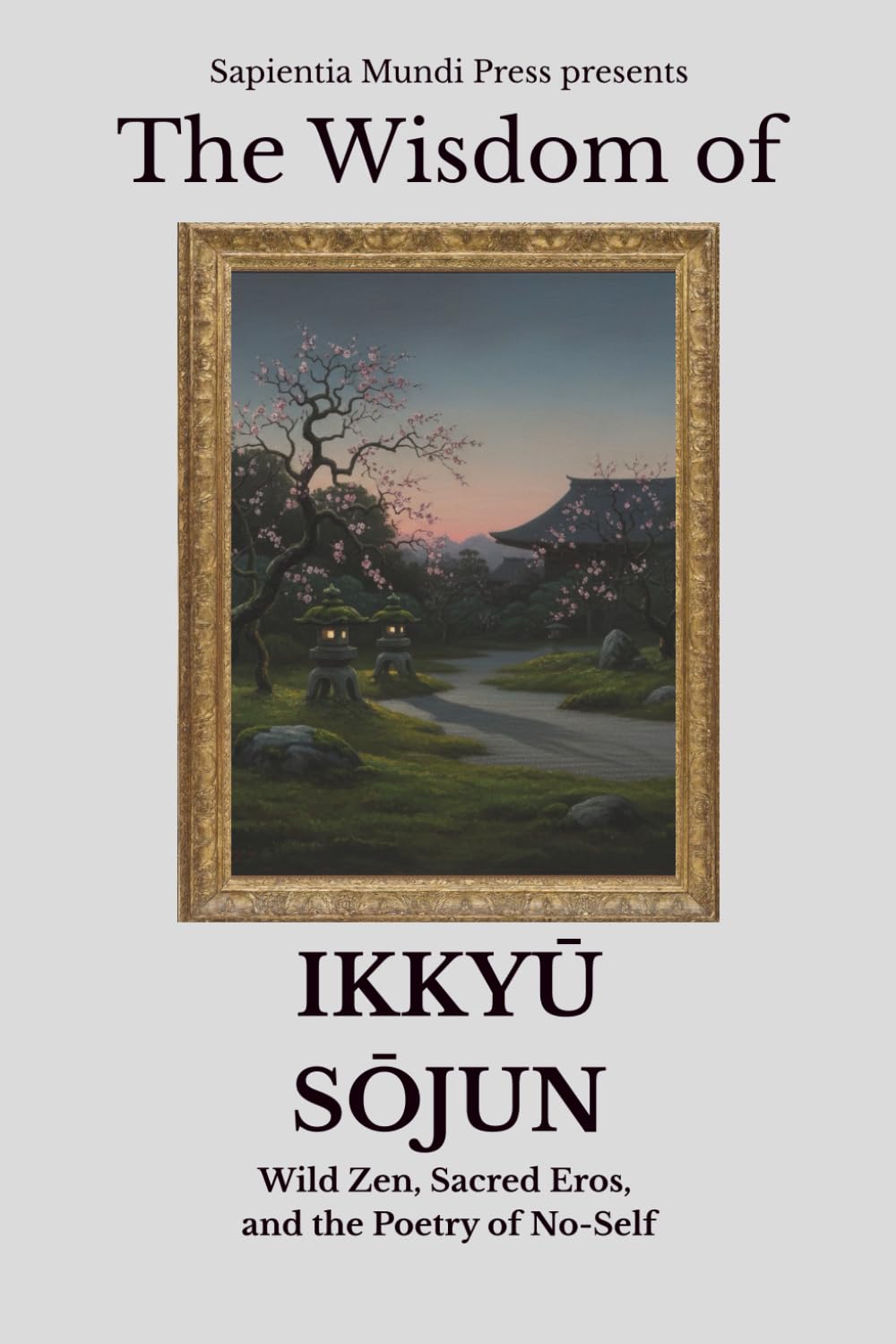 Amazon | The Wisdom of Ikkyū Sōjun: Wild Zen, Sacred Eros, and the