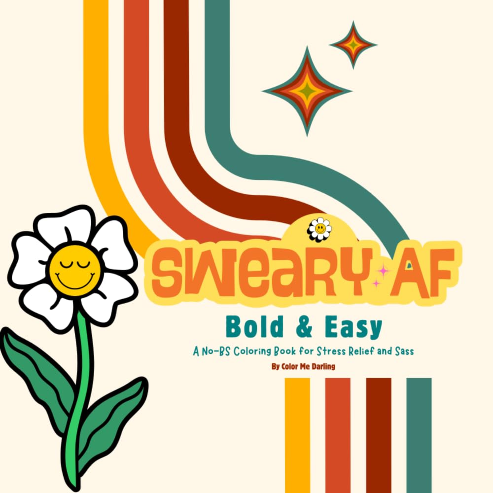 Sweary AF: Bold & Easy Coloring Book: A No-BS Coloring Book for Stress Relief and Sass (Adult Coloring)