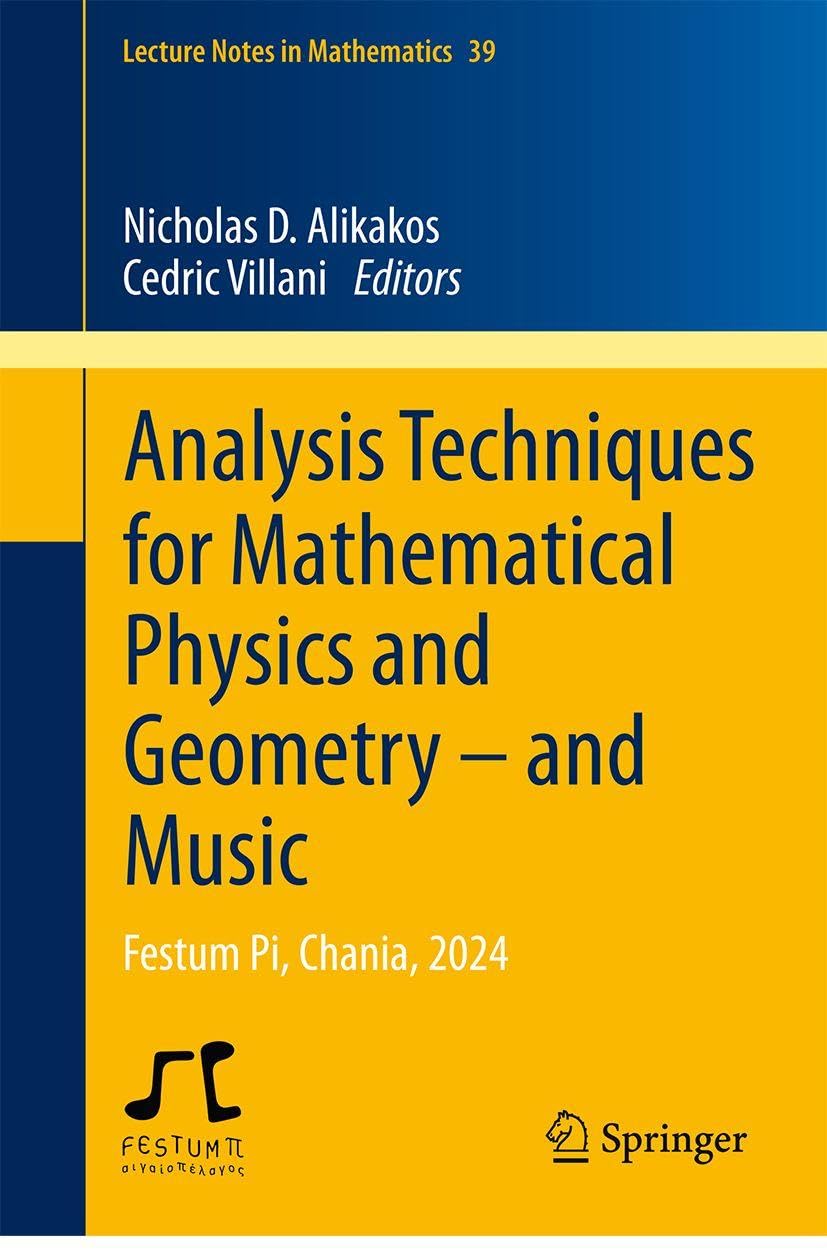 Analysis Techniques for Mathematical Physics and Geometry – and Music: Festum Pi, Chania, 2024 (Lecture Notes in Mathematics, 2390)