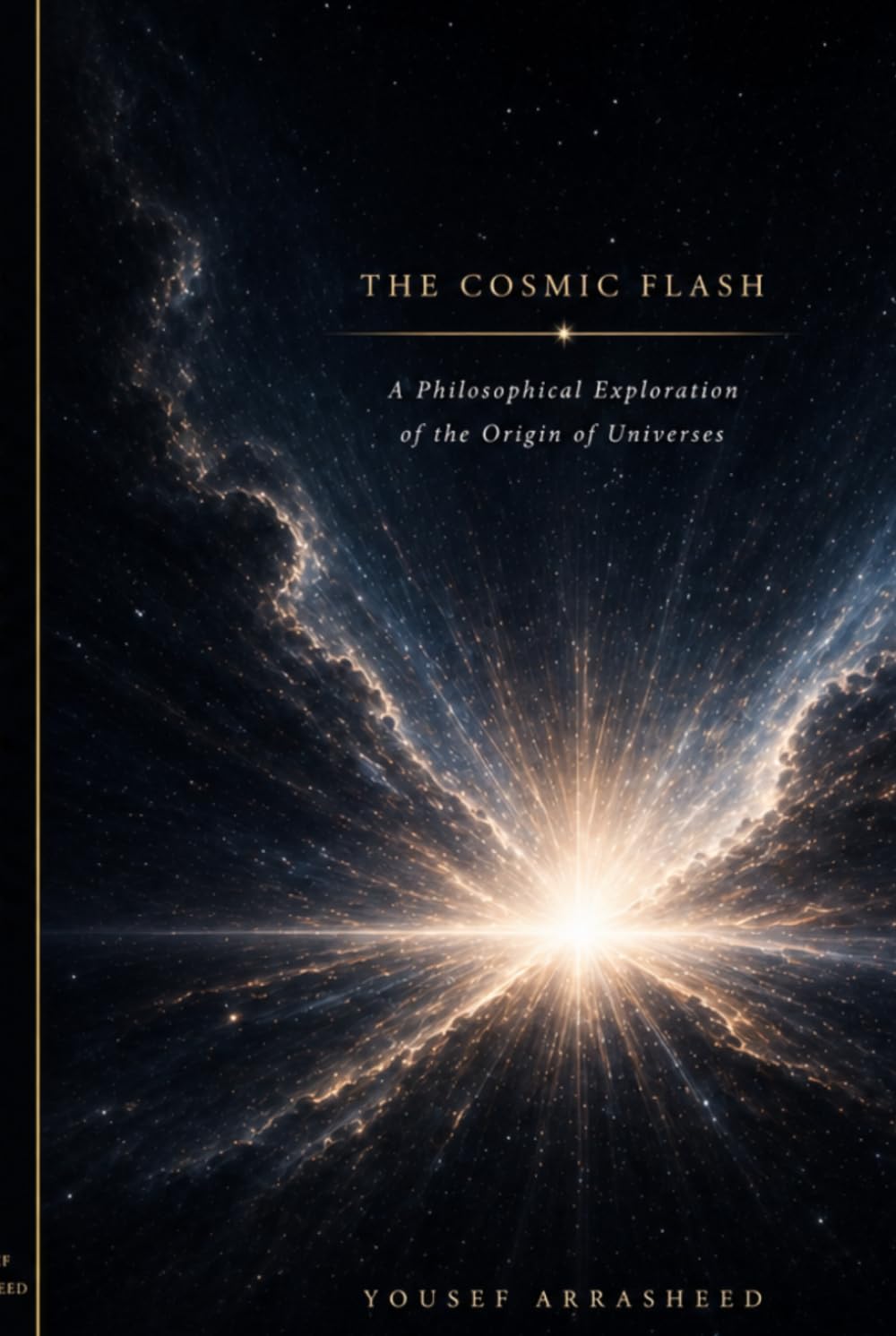 THE COSMIC FLASH: A Philosophical Exploration of the Origin of Universes (Cosmic Evolution Theory)
