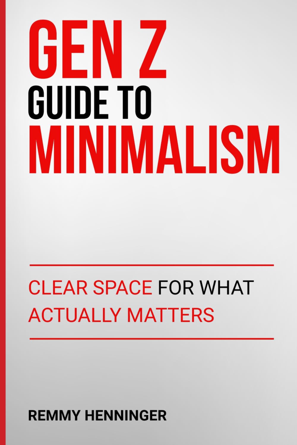 Gen Z Guide to Minimalism: Clear Space for What Actually Matters (From Low to COLOSSAL)
