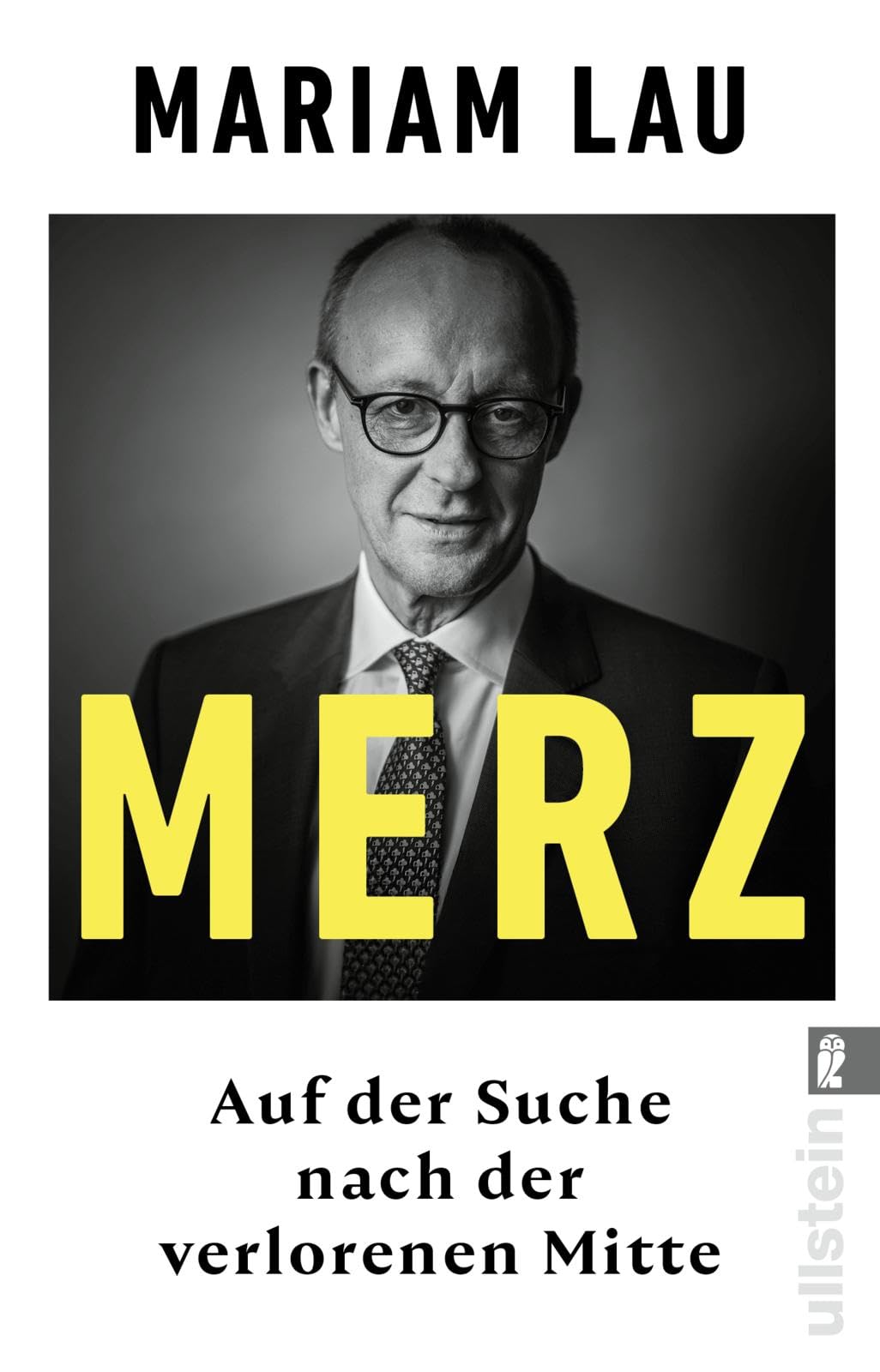 Ullstein Taschenbuch Merz: Auf Der Suche Nach Der Verlorenen Mitte | Ein Konservativer Im Zeitalter Der Autoritären