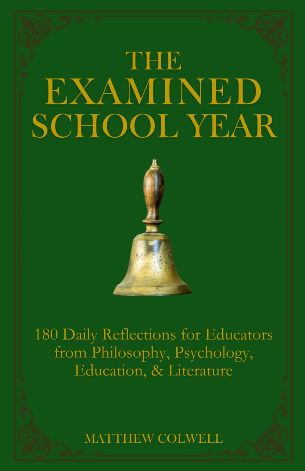 The Examined School Year: 180 Daily Reflections for Educators from Philosophy, Psychology, Education, & Literature (Polis & Praxis Education Series)