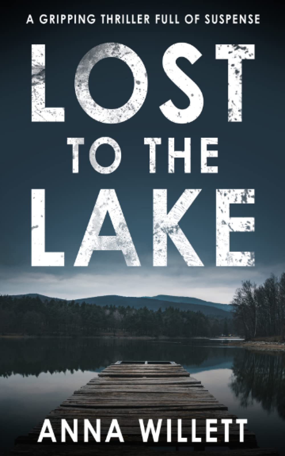 LOST TO THE LAKE: A gripping thriller full of suspense