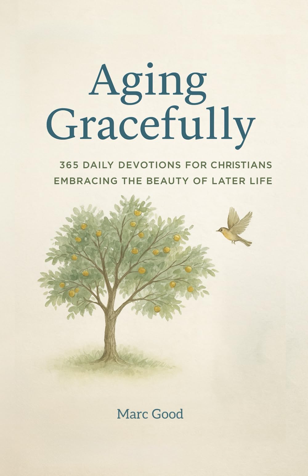 Aging Gracefully: 365 Daily Devotions for Christians Embracing the Beauty of Later Life
