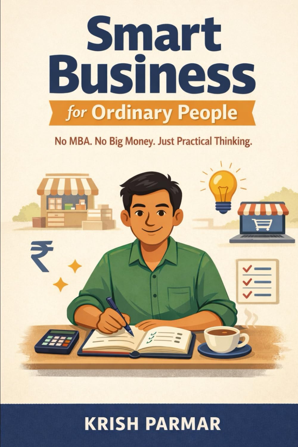 Smart Business for Ordinary People: No MBA. No Big Money. Just Practical Thinking