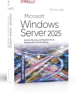 Microsoft Windows Server 2025 – Das Handbuch: Von der Planung und Migration bis zur Konfiguration und Verwaltung