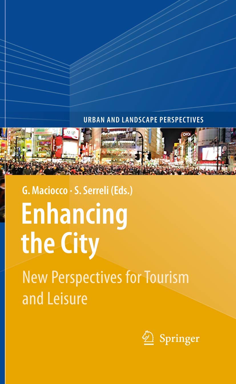 Enhancing the City.: New Perspectives for Tourism and Leisure: 6 (Urban and Landscape Perspectives, 6)