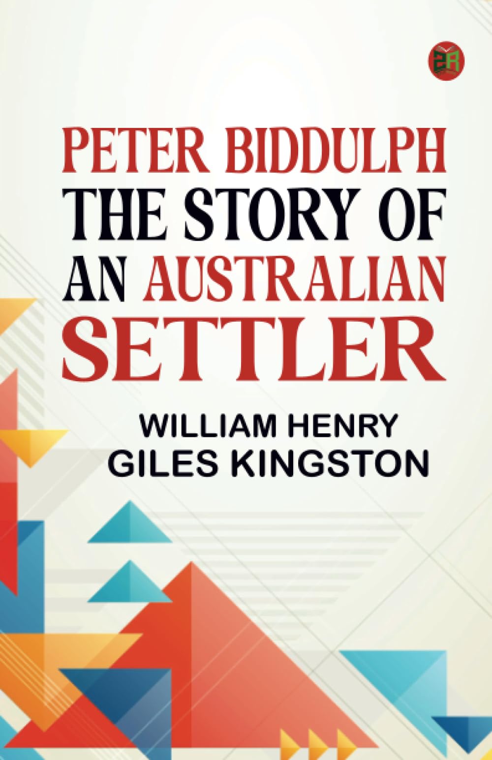 Peter Biddulph The Story of an Australian Settler