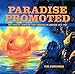 Paradise Promoted: The Booster Campaign That Created Los Angeles 1870-1930