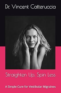 Straighten Up, Spin Less: A Simple Cure for Vestibular Migraines