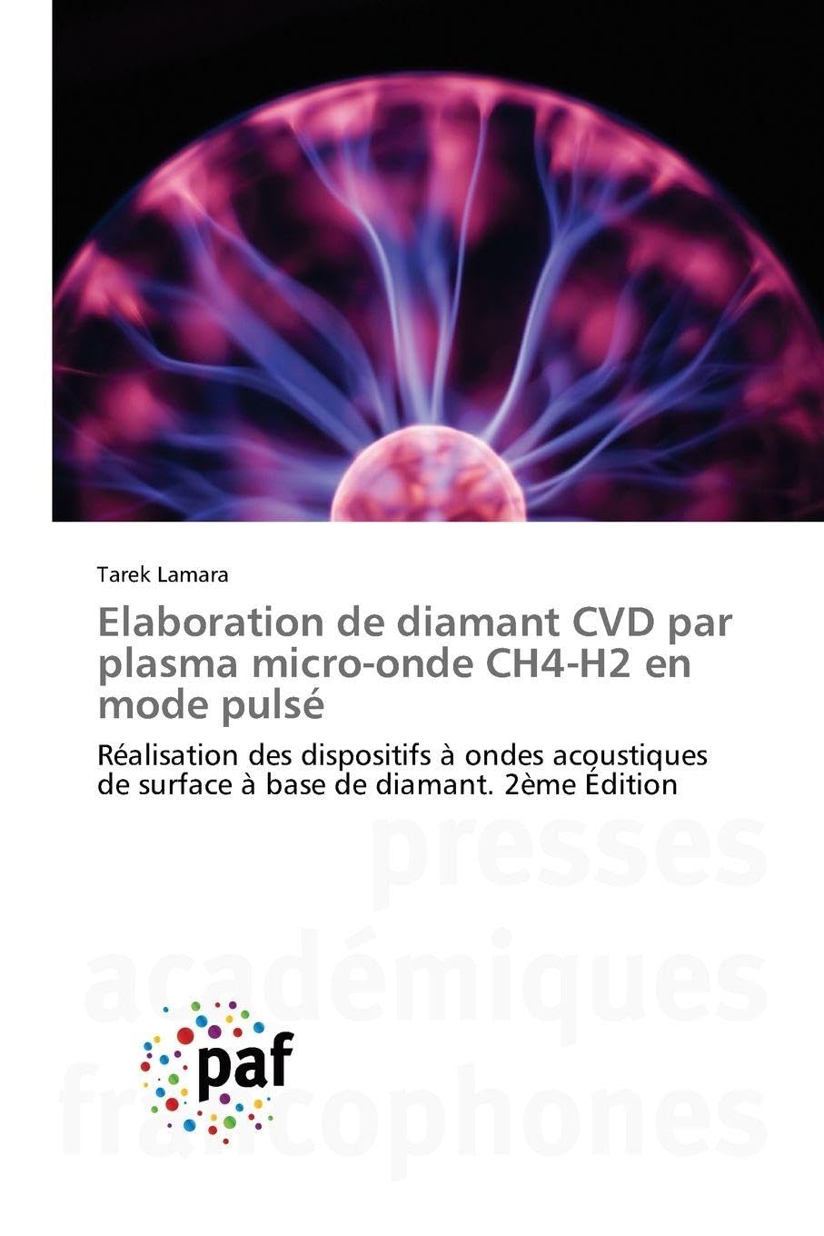 Elaboration de diamant CVD par plasma micro-onde CH4-H2 en mode pulsé: Réalisation des dispositifs à ondes acoustiques de surface à base de diamant. 2ème Édition