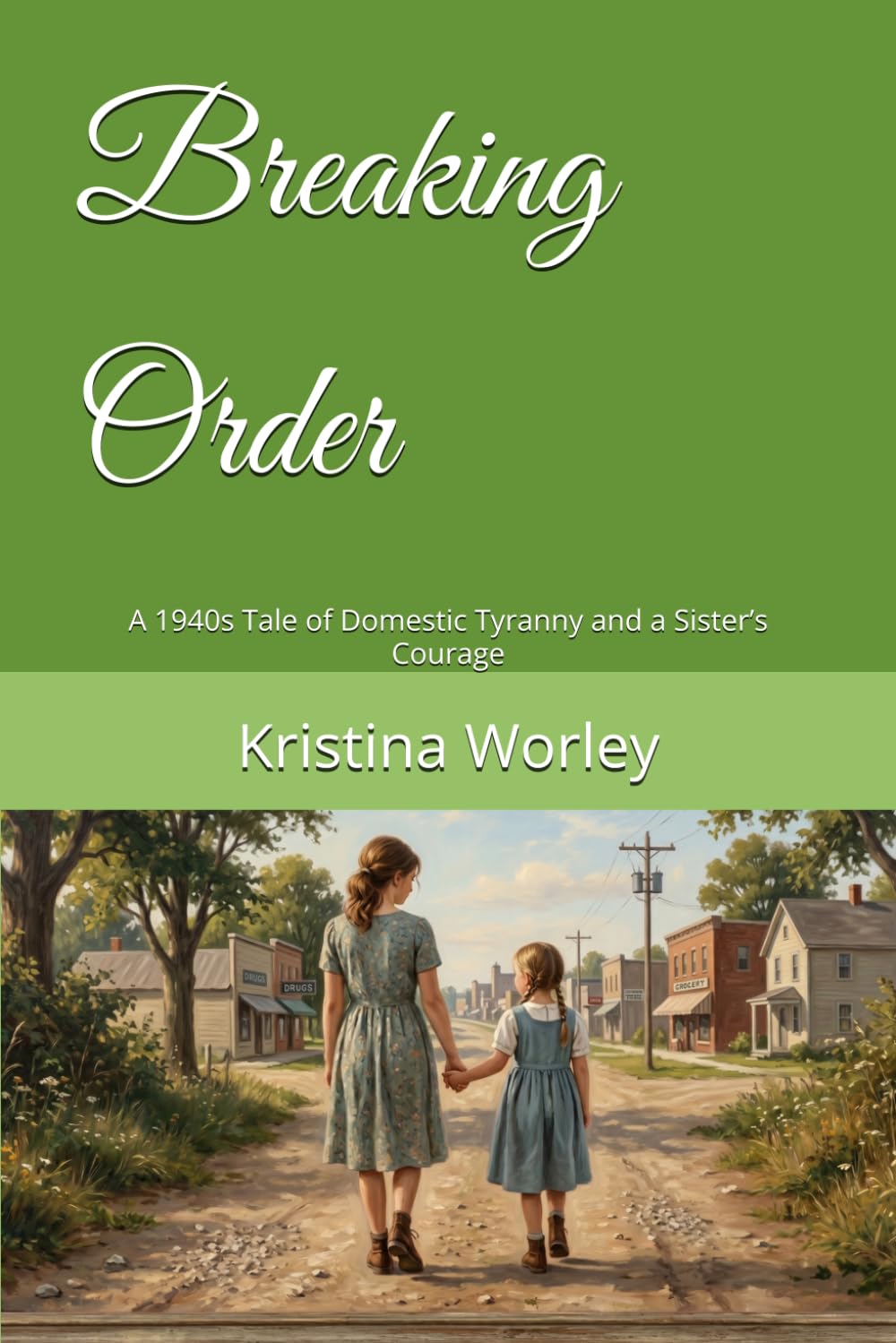 Breaking Order: A 1940s Tale of Domestic Tyranny and a Sister’s Courage