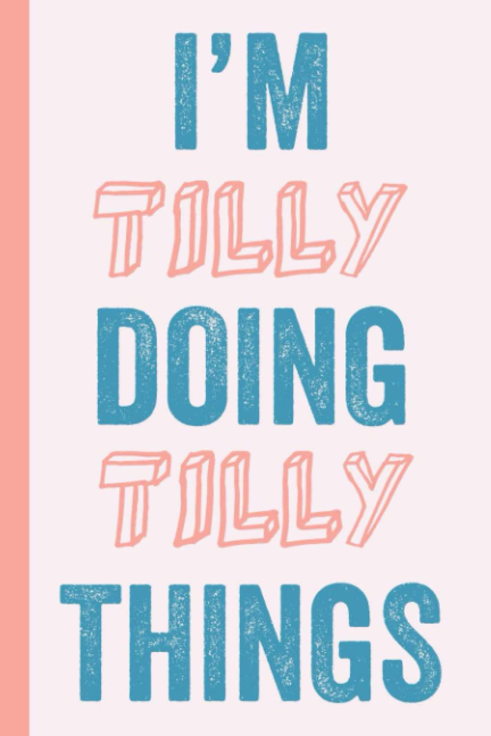 Im Tilly Doing Tilly Things Notebook Gift Tilly Name Gifts