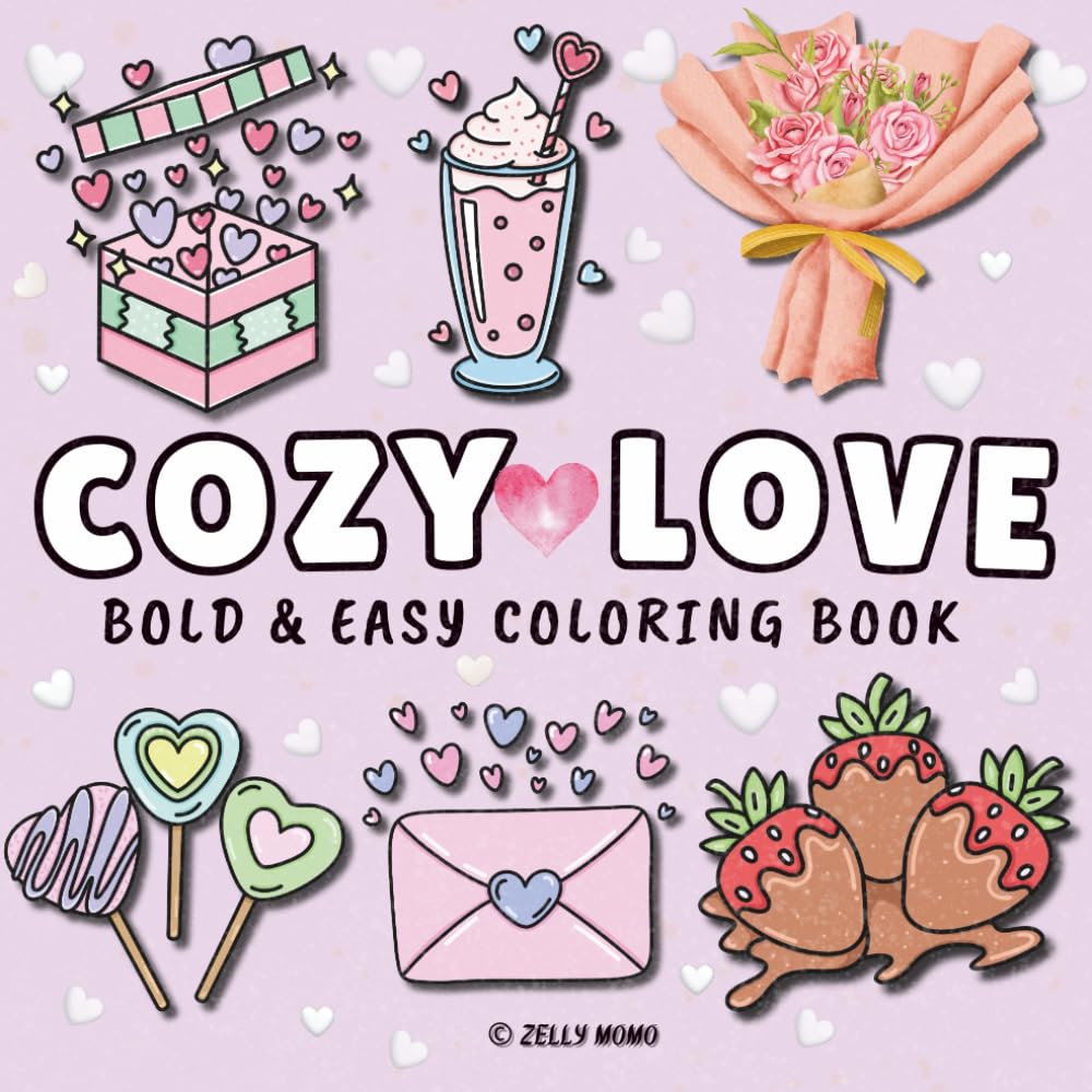 Cozy Love: Cute, Bold and Easy Love Therapy Coloring Book for Teens & Adults (Whiskerwood Coloring Books)