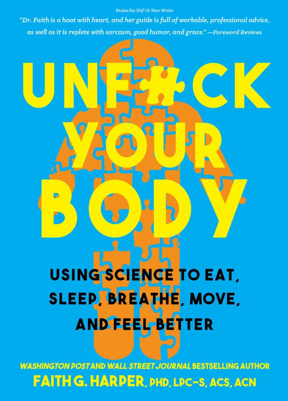 Unfuck Your Body : Using Science to Eat, Sleep, Breathe, Move, and Feel Better